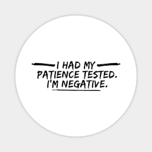 I Had My Patience Tested I m Negative Magnet